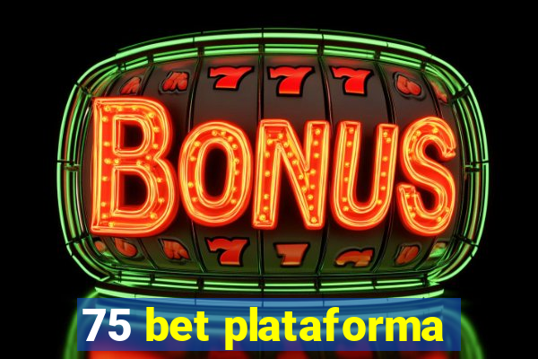 75 bet plataforma